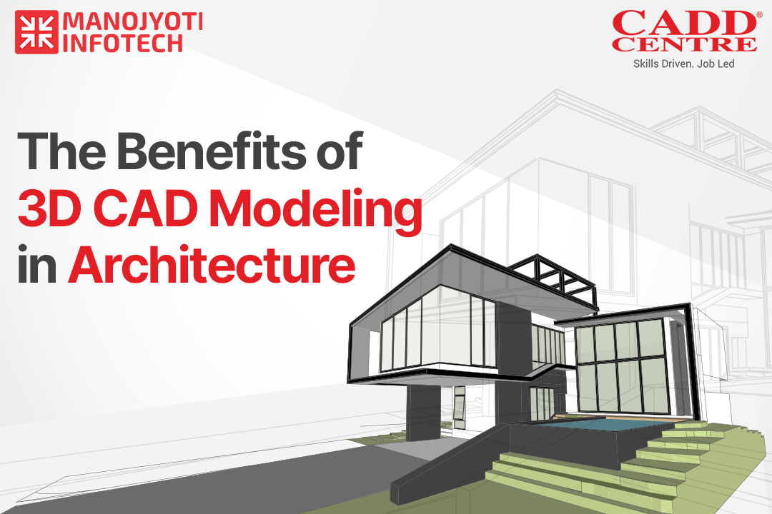 Benefits of 3D CAD Modeling in Architecture